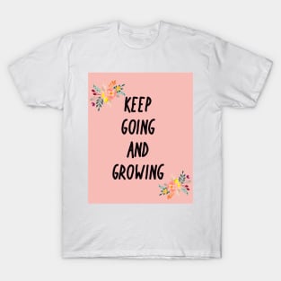 Keep going and growing T-Shirt